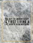 The key to immortality is first living a life worth remembering. : Marble Design 100 Pages Large Size 8.5" X 11" Inches Gratitude Journal And Productivity Task Book - Book
