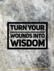 Turn your wounds into wisdom : Marble Design 100 Pages Large Size 8.5" X 11" Inches Gratitude Journal And Productivity Task Book - Book