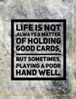 Life is not always a matter of holding good cards, but sometimes, playing a poor hand well. : Marble Design 100 Pages Large Size 8.5" X 11" Inches Gratitude Journal And Productivity Task Book - Book