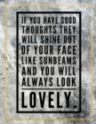 If you have good toughts they will shine out of your face like sunbeams and you will always look lovely. : Marble Design 100 Pages Large Size 8.5" X 11" Inches Gratitude Journal And Productivity Task - Book