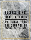 Success is not final, failure is not fatal : it is the courage to continue that counts.: Marble Design 100 Pages Large Size 8.5" X 11" Inches Gratitude Journal And Productivity Task Book - Book