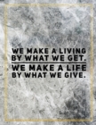We make a living by what we get. We make a life by what we give. : Marble Design 100 Pages Large Size 8.5" X 11" Inches Gratitude Journal And Productivity Task Book - Book