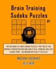 Brain Training Sudoku Puzzles #1 : The Big Book Of Hard Sudoku Puzzles That Helps You Improve Concentration And Analytical Thinking Abilities (Large Print, 100 Medium Difficulty Puzzles) - Book