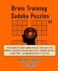 Brain Training Sudoku Puzzles #2 : The Big Book Of Hard Sudoku Puzzles That Helps You Improve Concentration And Analytical Thinking Abilities (Large Print, 100 Medium Difficulty Puzzles) - Book