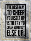 The best way to cheer yourself up is to try to cheer somebody else up. : Marble Design 100 Pages Large Size 8.5" X 11" Inches Gratitude Journal And Productivity Task Book - Book