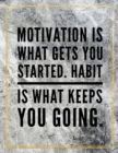 Motivation is what gets you started. Habit is what keeps you going. : Marble Design 100 Pages Large Size 8.5" X 11" Inches Gratitude Journal And Productivity Task Book - Book