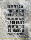 In every day, there are 1440 minutes. That means we have 1440 daily opportunities to make a positive impact. : Marble Design 100 Pages Large Size 8.5" X 11" Inches Gratitude Journal And Productivity T - Book