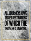 All journeys have secret destinations of which the traveller is unaware. : Marble Design 100 Pages Large Size 8.5" X 11" Inches Gratitude Journal And Productivity Task Book - Book