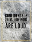 Confidence is silent. Insecurities are loud. : Marble Design 100 Pages Large Size 8.5" X 11" Inches Gratitude Journal And Productivity Task Book - Book