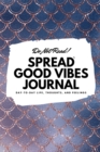 Do Not Read! Spread Good Vibes Journal : Day-To-Day Life, Thoughts, and Feelings (6x9 Softcover Journal / Notebook) - Book