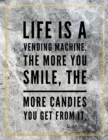Life is a vending machine. The more you smile, the more candies you get from it. : Marble Design 100 Pages Large Size 8.5" X 11" Inches Gratitude Journal And Productivity Task Book - Book