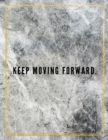 Keep moving forward. : Marble Design 100 Pages Large Size 8.5" X 11" Inches Gratitude Journal And Productivity Task Book - Book