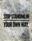 Stop standing in your own way. : Marble Design 100 Pages Large Size 8.5" X 11" Inches Gratitude Journal And Productivity Task Book - Book