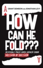 How Can He Fold : Incredible Poker Hands Broken Down Decision By Decision - Book