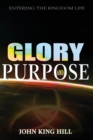 Glory and Purpose : Entering the Kingdom Life - Book