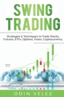 Swing Trading : Strategies & Techniques to Trade Stocks, Futures, ETFs, Options, Forex, Cryptocurrency - Book