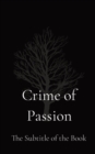 Crime of Passion : The Subtitle of the Book - Book