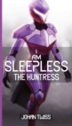 I Am Sleepless : The Huntress (Book 2) - Book