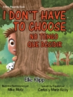 I Don't Have to Choose : No Tengo Que Decidir - Book