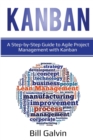 Kanban : A Step-by-Step Guide to Agile Project Management with Kanban: A Step-by-Step Guide to Agile Project Management with Kanban - Book