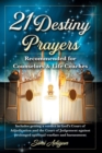 21 Destiny Prayers : Includes getting a verdict in God's Court of Adjudication and the Court of Judgement against prolonged spiritual warfare and harassment - Book