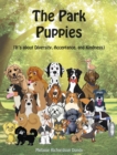 The Park Puppies : It's about Diversity, Acceptance, and Kindness - Book
