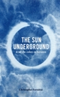 The Sun Underground & All The Colors In Between - Book