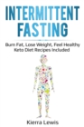 Intermittent Fasting : Burn Fat, Lose Weight, Feel Healthy - Keto Diet Recipes Included - Book