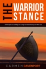 The WARRIOR STANCE : 13 Principles to Building and Living Your Ideal Family and Work Life - Book