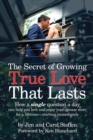 The Secret of Growing True Love That Lasts : How a single question a day can help you love and enjoy your spouse more for a lifetime - starting immediately - Book
