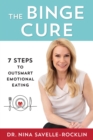 The Binge Cure : 7 Steps to Outsmart Emotional Eating - eBook