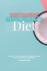 Histamine Intolerance Diet : A Beginner's 3-Week Step-by-Step to Managing Histamine Intolerance, With Recipes and Meal Plan - Book