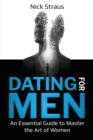 Dating for Men : An Essential Guide to Master the Art of Women - Book