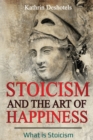 Stoicism and the Art of Happiness : What is Stoicism - Book