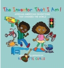 The Inventor That I am : African American Inventions That Changed the World - Book