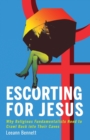 Escorting for Jesus : Why Religious Fundamentalists Need to Crawl Back to Their Caves - Book