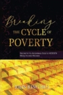 Breaking the Cycle of Poverty : Secrets to Accessing God's Hidden Wealth and Riches - Book