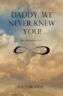 Daddy, We Never Knew You! - eBook