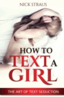 How to Text a Girl : The Art of Text Seduction - Book