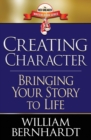 Creating Character : Bringing Your Story to Life - Book