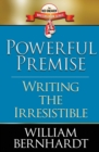 Powerful Premise : Writing the Irresistible - Book