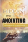 Hidden Secrets of the Anointing : Understanding How the Anointing Works - Book