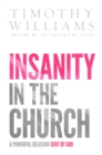 Insanity in the Church : A Powerful Delusion Sent by God - eBook