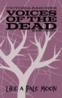 Like A Pale Moon: Voices of the Dead : Book Three - eBook