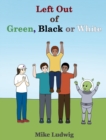 Left Out of Green, Black or White - Book