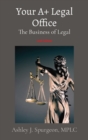 Your A+ Legal Office : The Business of Legal - Book