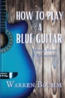 How to Play a Blue Guitar : Stories, Poems & Reflections - Book