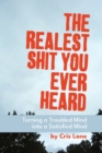 The Realest Shit You Ever Heard : Turning a Troubled Mind Into a Satisfied Mind - Book