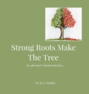 Strong Roots Make The Tree : An educator's fond memories... - Book