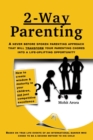 2 Way Parenting : Rejuvenate yourself from midlife weariness and redeem your children from deficiencies of modern education by setting them up on a self-learning path. - Book